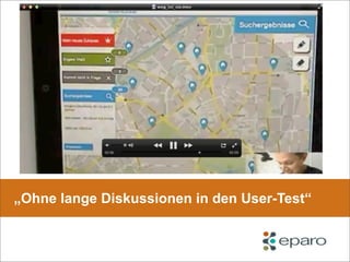 „Ohne lange Diskussionen in den User-Test“
 