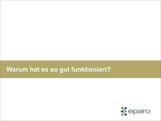 Warum hat es so gut funktioniert?
 