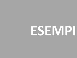 ESEMPI
 