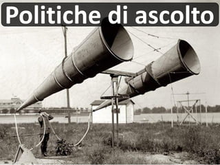 Politiche di ascolto
 