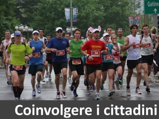 Coinvolgere i cittadini
 