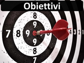 Obiettivi
 