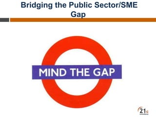 Bridging the Public Sector/SME
Gap
 