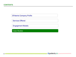10
CONTENTS
EPatents Company Profile
Services Offered
Engagement Models
Case Studies
 