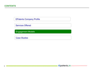 8
CONTENTS
EPatents Company Profile
Services Offered
Engagement Models
Case Studies
 