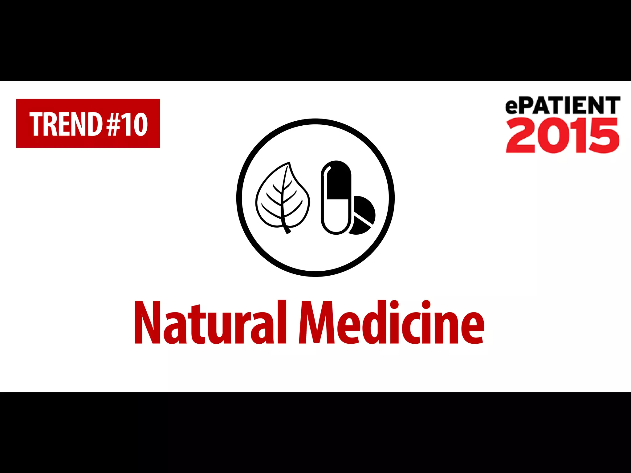 Natural Medicine 
TREND #10  