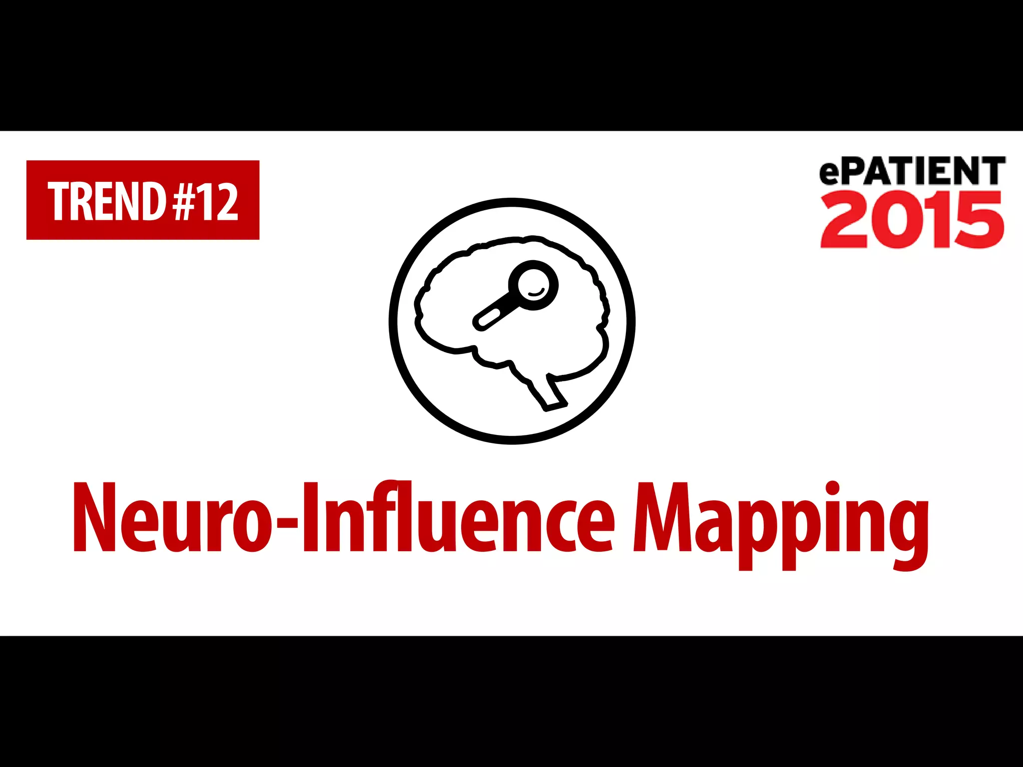 Neuro-Influence Mapping 
TREND #12  
