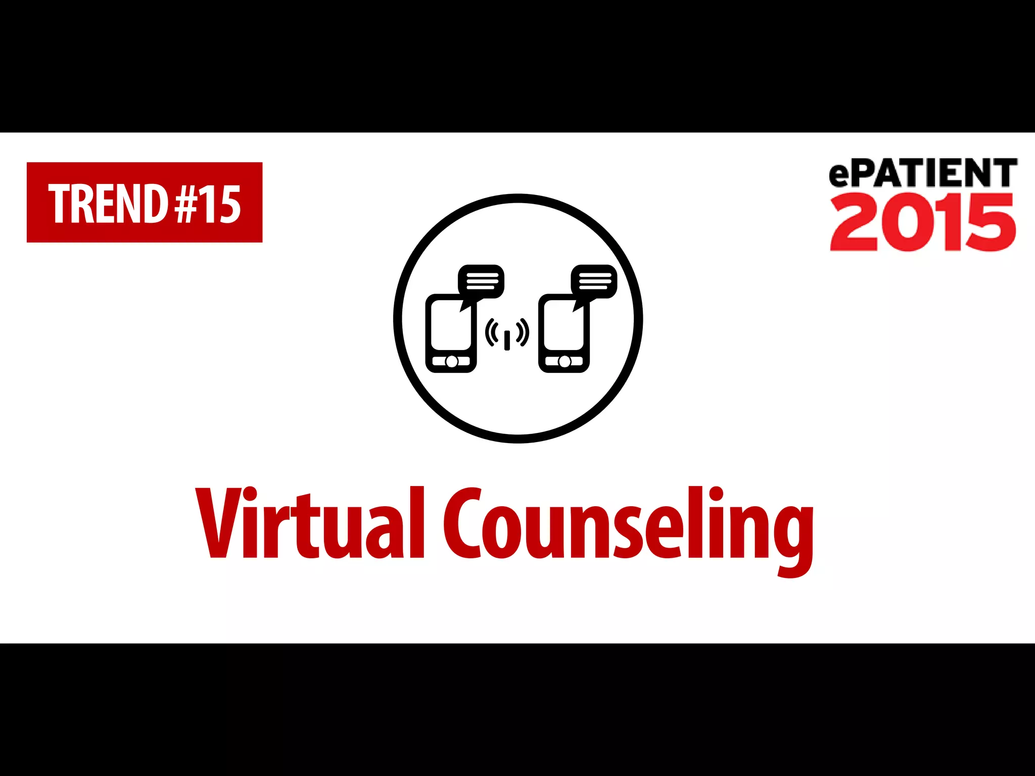 Virtual Counseling 
TREND #15  