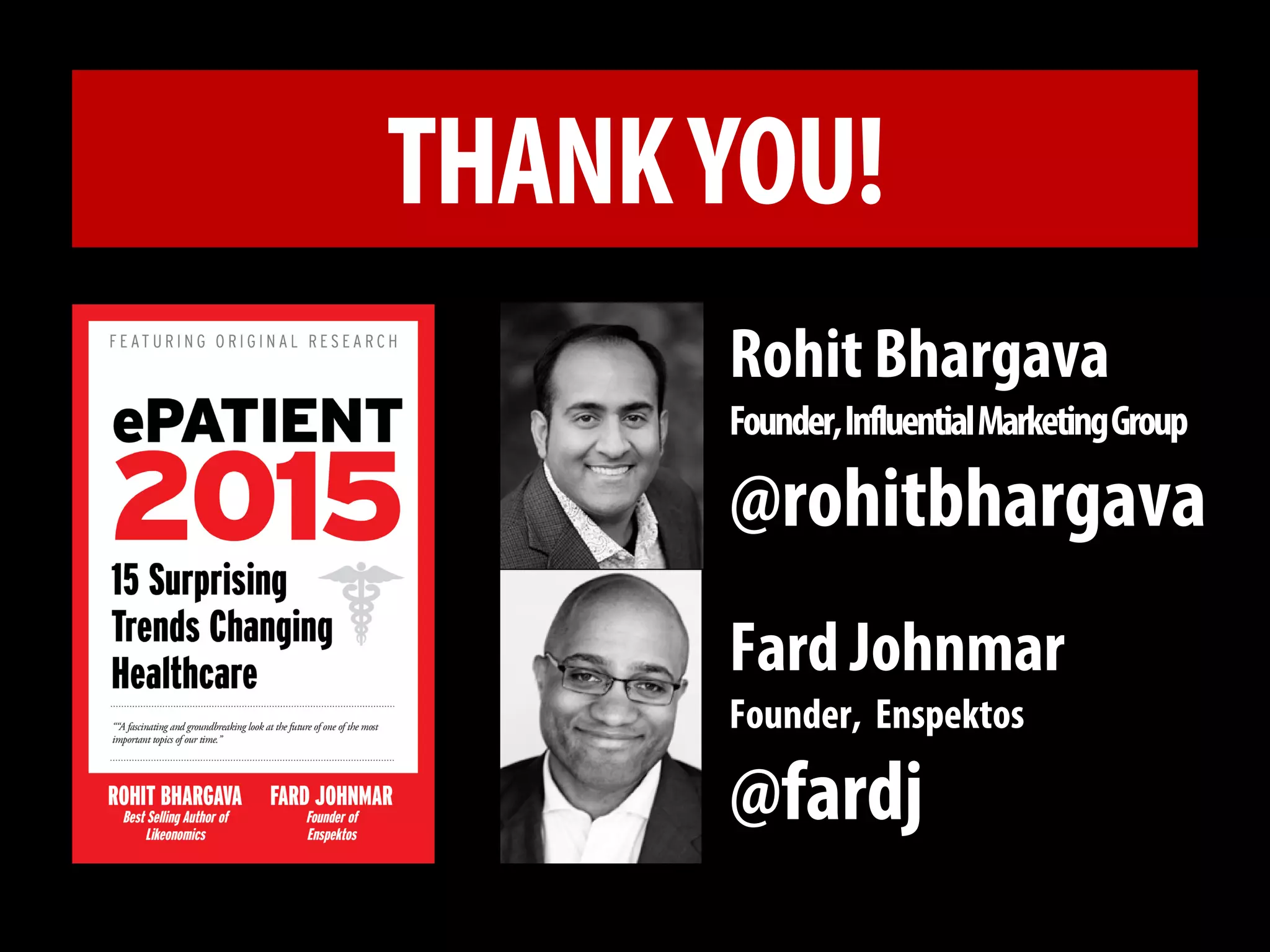 THANK YOU! 
Rohit Bhargava 
Founder, Influential Marketing Group 
@rohitbhargava 
Fard Johnmar 
Founder, Enspektos 
@fardj 
