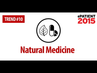 Natural Medicine 
TREND #10  