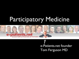 Participatory Medicine e-Patients.net founder Tom Ferguson MD 