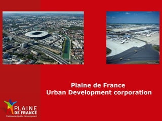 Plaine de France  Urban Development corporation 