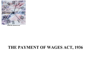 THE PAYMENT OF WAGES ACT, 1936 