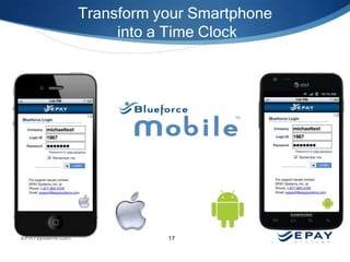 Transform your Smartphone
into a Time Clock

EPAYsystems.com

17

 