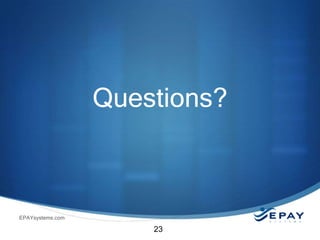 Questions?

EPAYsystems.com

23

 