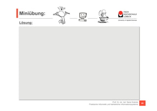 Miniübung: 
Lösung: 
private static int TOTAL = 1000000; 
Stream<Integer> rand = Stream.generate(() -> (int)(Math.random() * 100)); 
Prof. Dr. rer. nat. Nane Kratzke 
Map<String, List<Integer>> randGroups = rand.limit(TOTAL) 
Praktische Informatik und betriebliche Informationssysteme 65 
.collect(Collectors.groupingBy(r -> { 
if (r < 20) return "[0..19]"; 
if (r < 40) return "[20..39]"; 
if (r < 60) return "[40..59]"; 
if (r < 80) return "[60..79]"; 
return "[80..100]"; 
})); 
String out = randGroups.entrySet().stream().map(e -> 
e.getKey() + ": t" + 
((double)e.getValue().size() / TOTAL * 100) + "%” 
).collect(Collectors.joining("n")); 
System.out.println(out); 
 