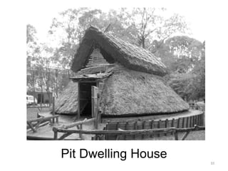 10
Pit Dwelling House
 