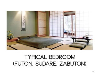 35
Typical bedroom
(futon, sudare, zabuton)
 