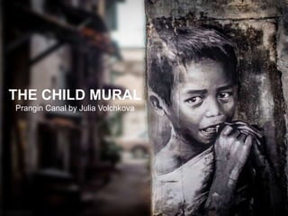 THE CHILD MURAL
Prangin Canal by Julia Volchkova
 