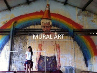 MURAL ART
 