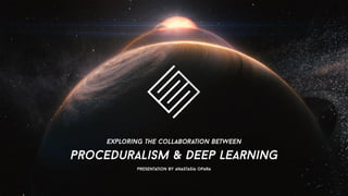 Exploring the Collaboration
between Proceduralism and
Deep Learning
 