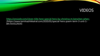 VIDEOS
https://onsizzle.com/i/ever-title-here-special-hero-by-christina-m-kerschen-when-
2https://www.tamilvazhikkatral.com/2020/01/special-hero-poem-term-3-unit-1-
8th.html129193
 