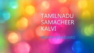 TAMILNADU
SAMACHEER
KALVI
EIGHTH STANDARD
 