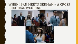 WHEN IBAN MEETS GERMAN – A CROSS
CULTURAL WEDDING
 