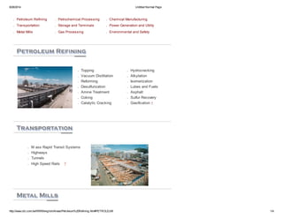 8/28/2014 Untitled Normal Page
http://www.ctci.com.tw/WWW/english/Areas/Petroleum%20Refining.htm#PETROLEUM 1/4
．Topping
．Vacuum Distillation
．Reforming
．Desulfurization
．Amine Treatment
．Coking
．Catalytic Cracking
．Hydrocracking
．Alkylation
．Isomerization
．Lubes and Fuels
．Asphalt
．Sulfur Recovery
．Gasification ↑
　
．Petroleum Refining ．Petrochemical Processing ．Chemical Manufacturing
．Transportation ．Storage and Terminals ．Power Generation and Utility
．Metal Mills ．Gas Processing ．Environmental and Safety
　
．M ass Rapid Transit Systems
．Highways
．Tunnels
．High Speed Rails ↑
　
 