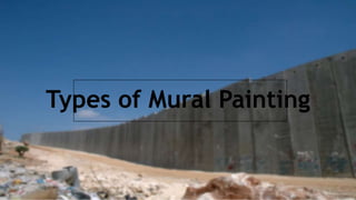 Types of Mural Painting
 