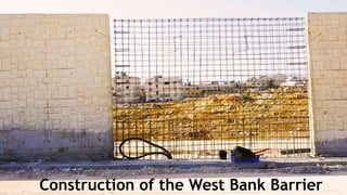 Construction of the West Bank Barrier
 