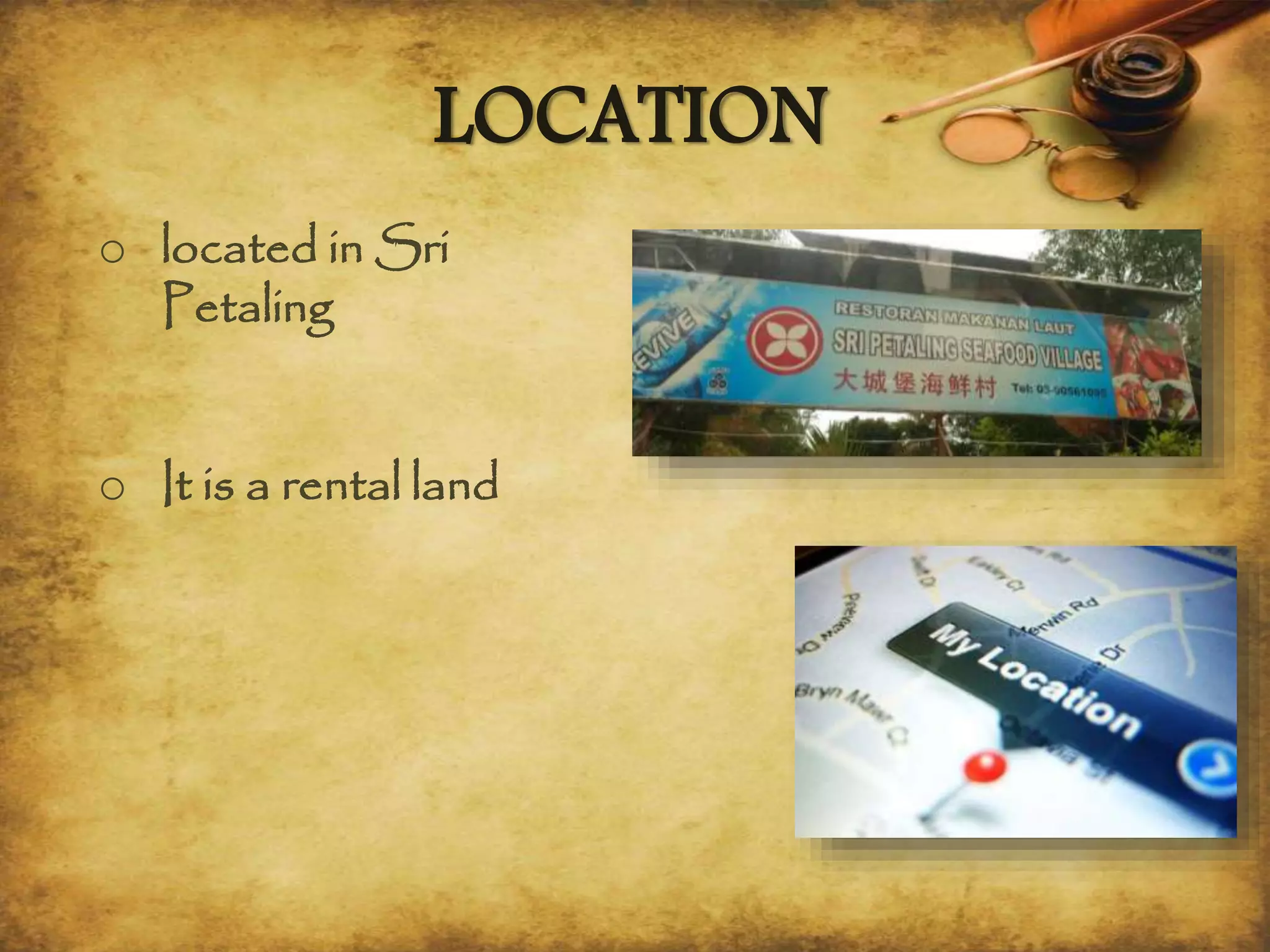 o located in Sri
Petaling
o It is a rental land
LOCATION
 
