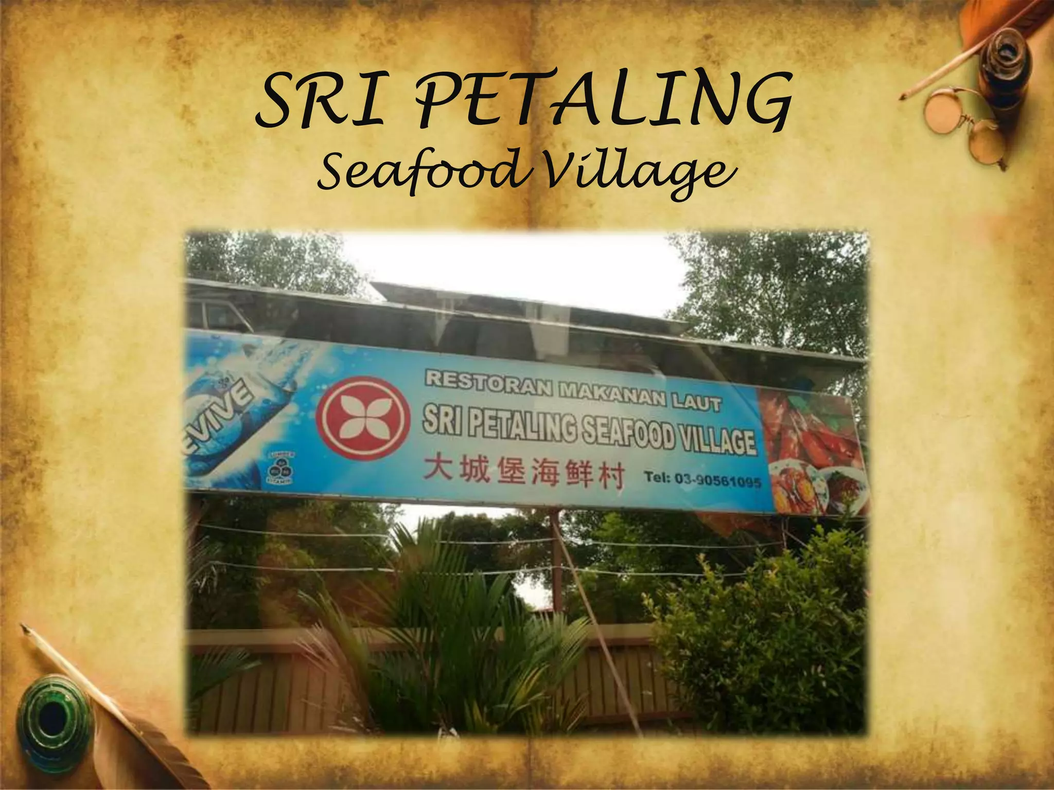 SRI PETALING
Seafood Village
 