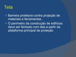 Tela Barreira protetora contra projeção de materiais e ferramentas .   O perímetro da construção de edifícios deve ser fechado com tela a partir da plataforma principal de proteção 