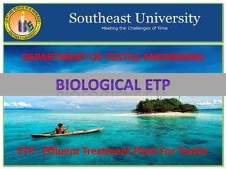 DEPARTMENT OF TEXTILE ENGINERING

ETP : Effluent Treatment Plant For Textile

 