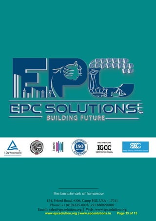 154, Frford Road, #306, Camp Hill, USA - 17011
Phone: +1 (610) 615-0005/ +91 8800990802
Email : sales@epcsolution.org | Web : www.epcsolution.org
www.epcsolution.org | www.epcsolutions.in Page 15 of 15
 
