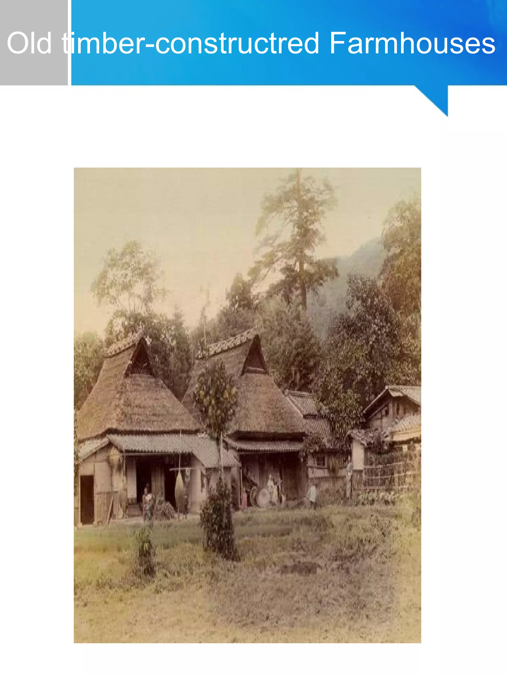 Old timber-constructred Farmhouses
 