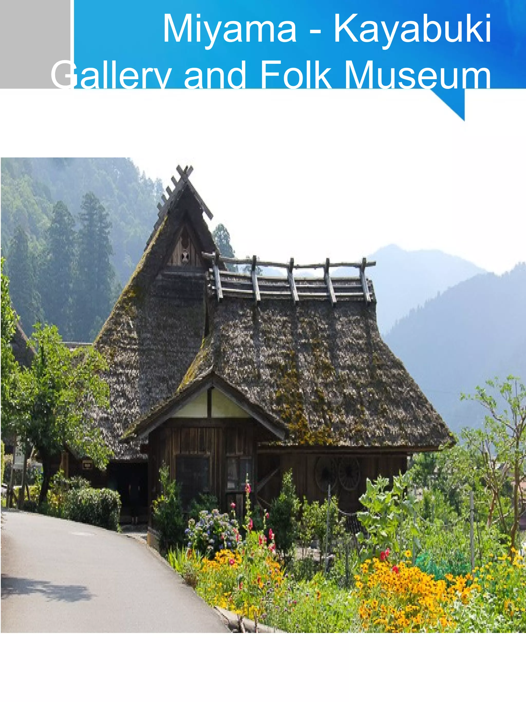 Miyama - Kayabuki
Gallery and Folk Museum
 