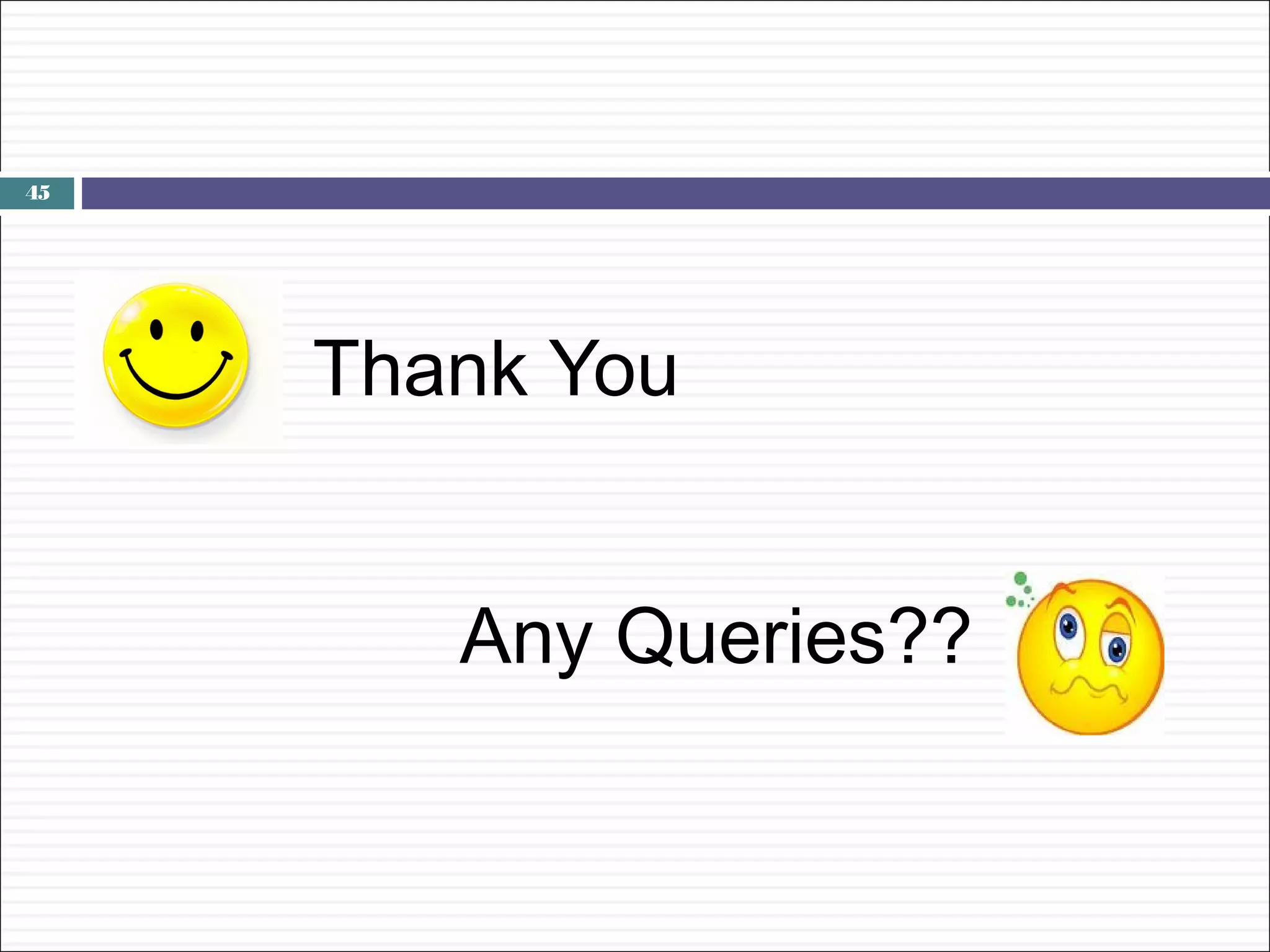 45




     Thank You


        Any Queries??
 