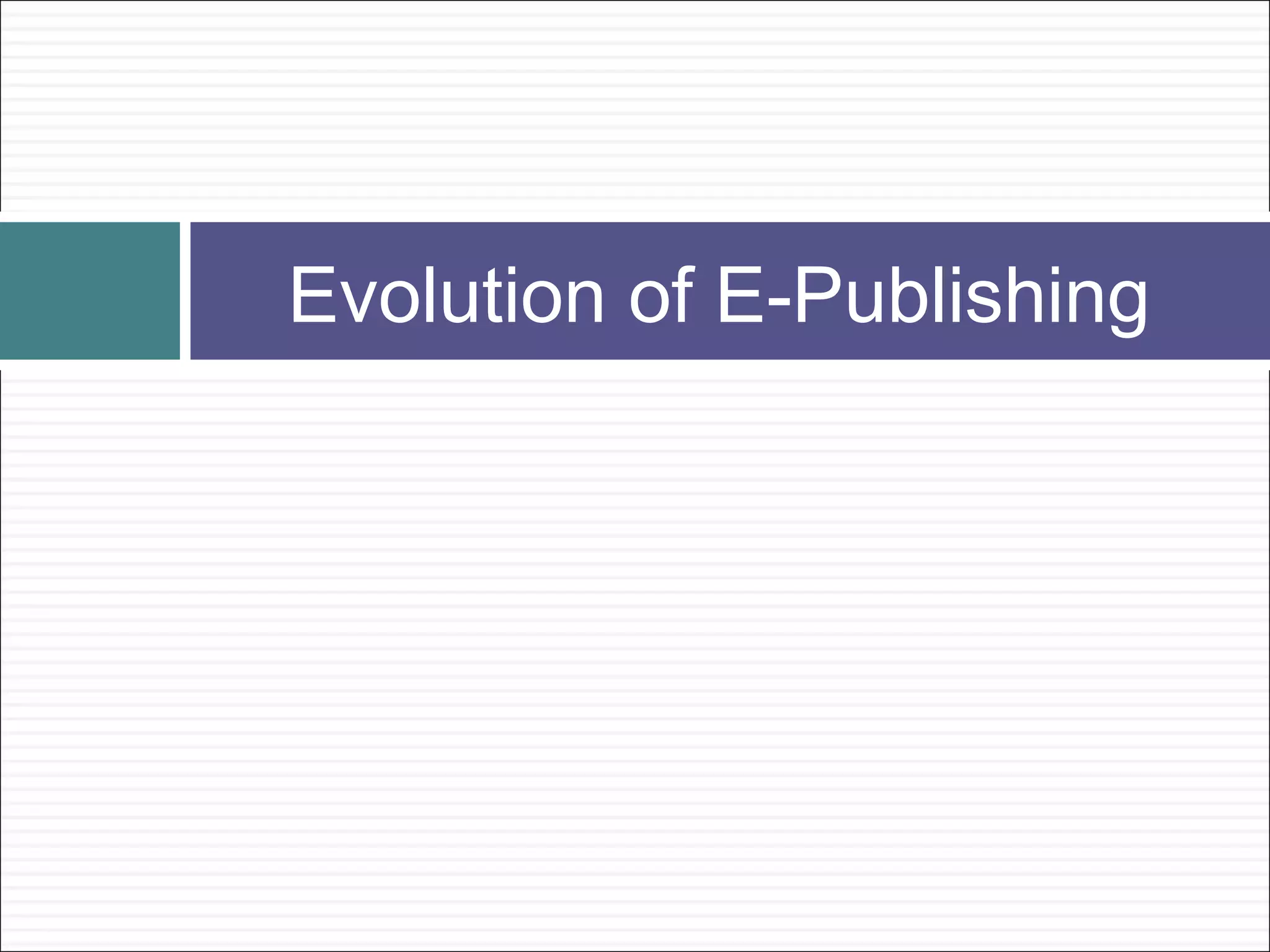 Evolution of E-Publishing
 