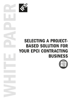 White paper
            Selecting a project-
             baSed Solution for
          your epci contracting
                       buSineSS
 