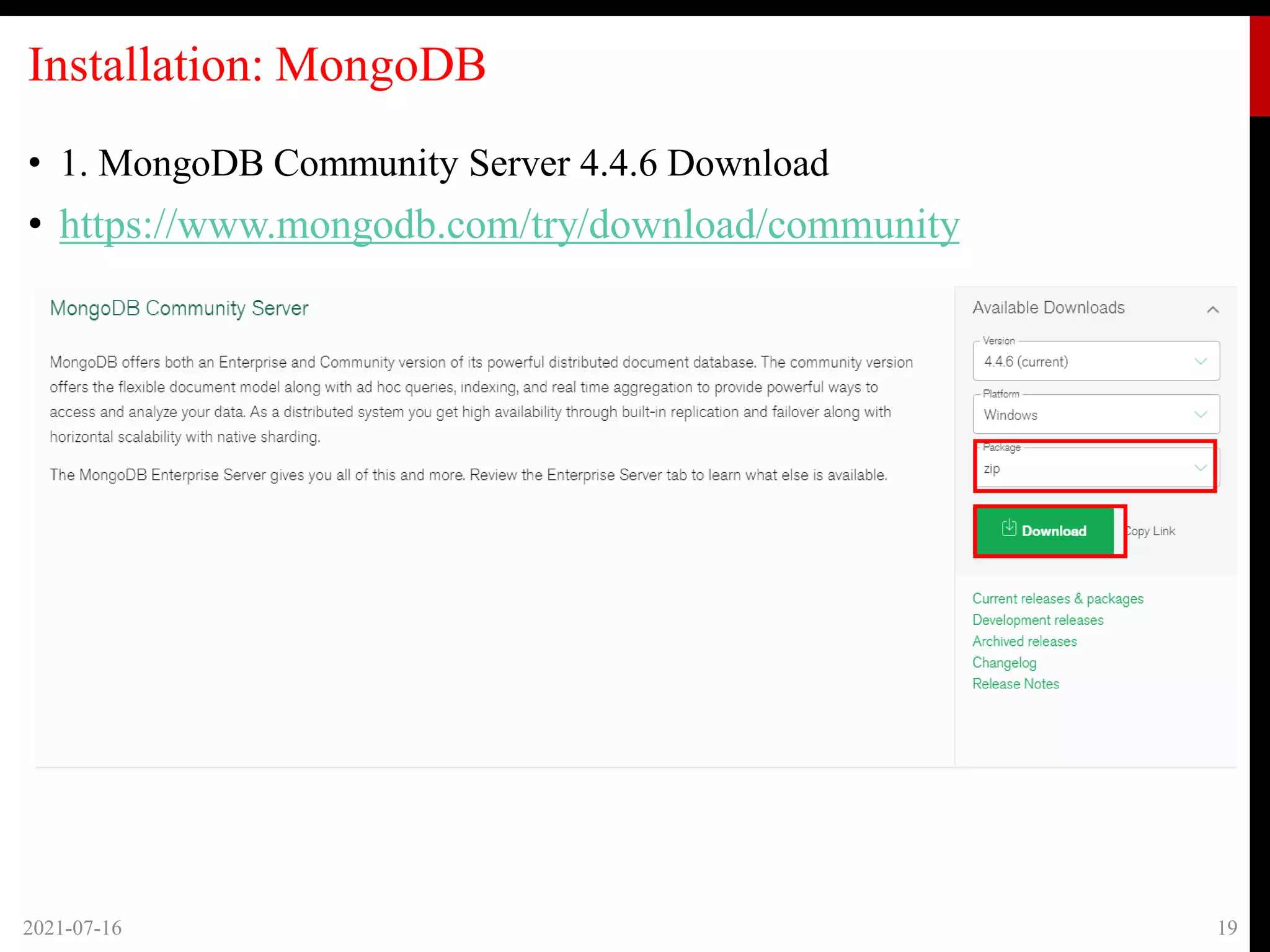 Installation: MongoDB
• 1. MongoDB Community Server 4.4.6 Download
• https://www.mongodb.com/try/download/community
2021-07-16 19
 