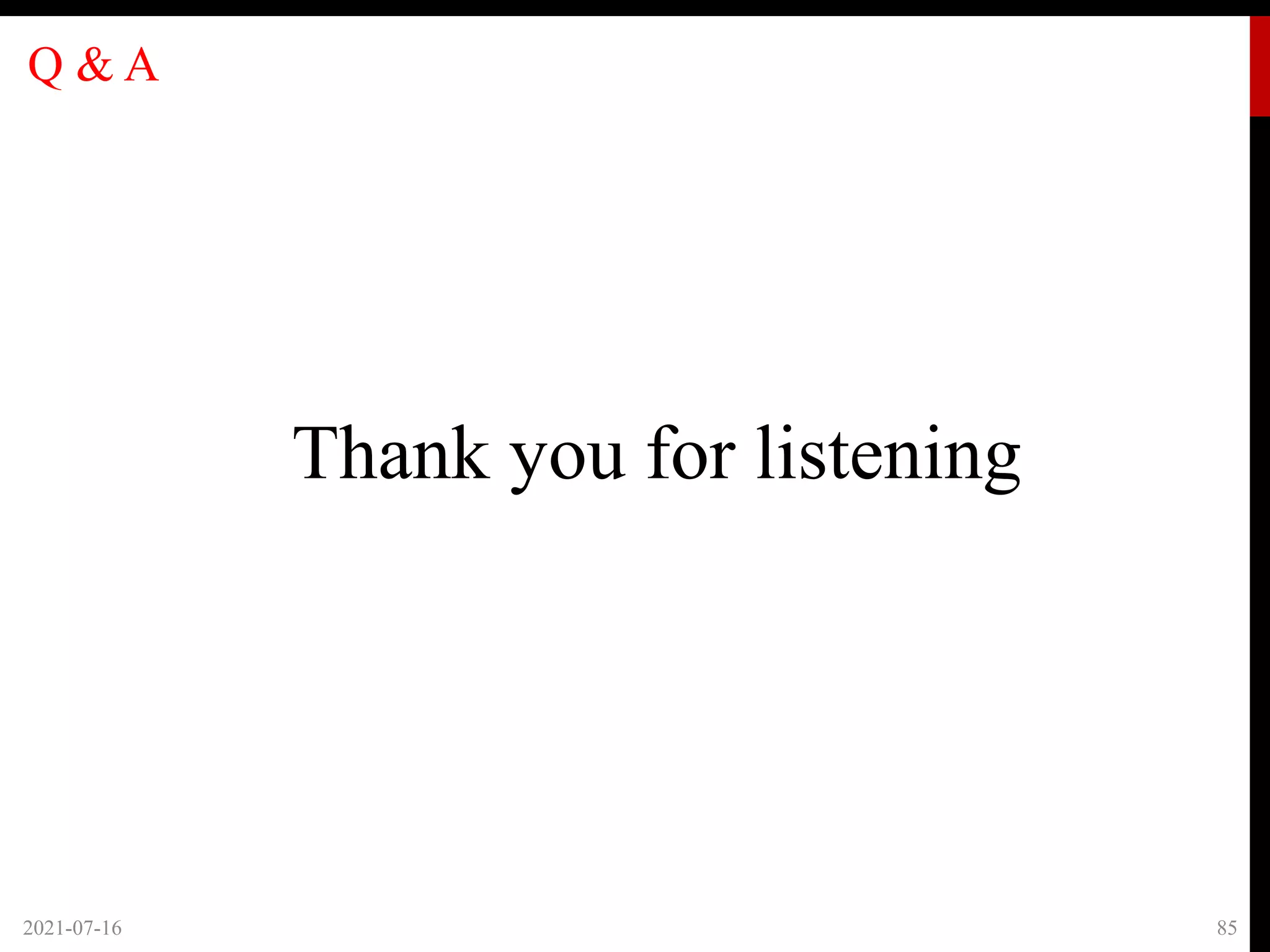 Q & A
Thank you for listening
2021-07-16 85
 