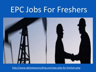 EPC Jobs For Freshers
http://www.rightstepconsulting.com/epc-jobs-for-freshers.php
 