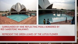 - SURROUNDED BY NINE REFLECTING POOLS BORDERED BY
RED SANDSTONE WALKWAYS
- REPRESENT THE GREEN LEAVES OF THE LOTUS FLOWER
 