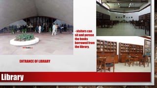 ENTRANCE OF LIBRARY
Library
- visitors can
sit and peruse
the books
borrowed from
the library.
 