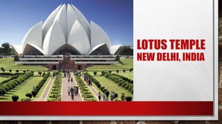 LOTUS TEMPLE
NEW DELHI, INDIA
 
