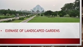 • EXPANSE OF LANDSCAPED GARDENS
 