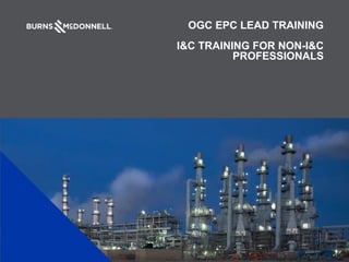 OGC EPC LEAD TRAINING
I&C TRAINING FOR NON-I&C
PROFESSIONALS
 