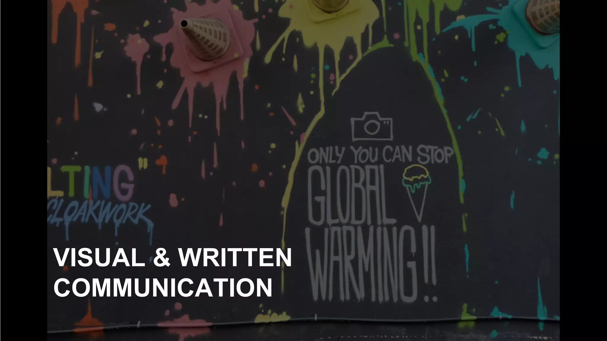 VISUAL & WRITTEN
COMMUNICATION
 